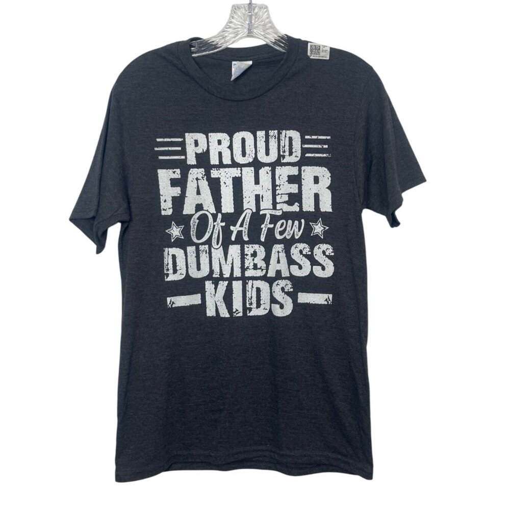 Graphic Tee Tshirt Proud Father Of A Few Dumbass Kids Mens Small Gray
